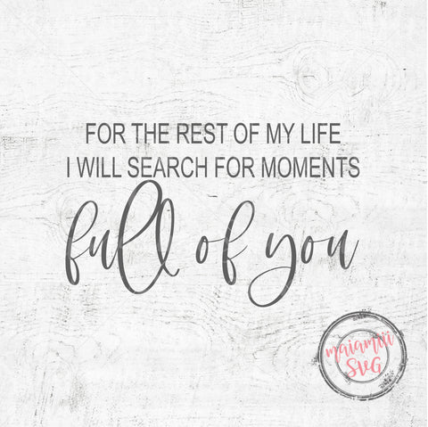 For The Rest Of My Life I Will Search For Moments Full Of You SVG, Love Sign Svg, Mom Life Svg SVG MaiamiiiSVG 