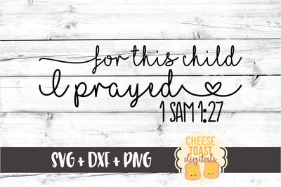 For This Child I Prayed 1 Sam 1:27 - Bible Verse SVG PNG DXF Cut Files SVG Cheese Toast Digitals 