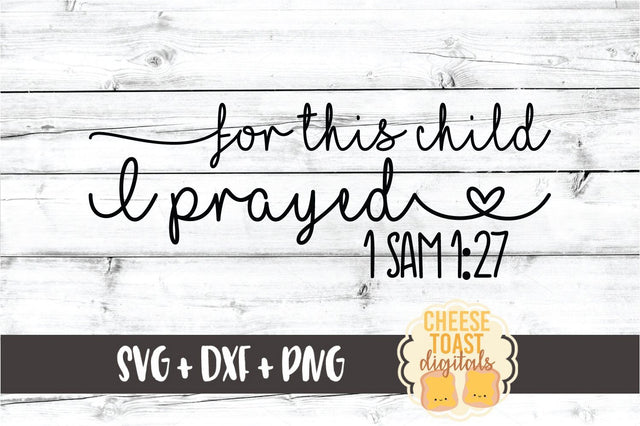 For This Child I Prayed 1 Sam 1:27 - Bible Verse SVG PNG DXF Cut Files SVG Cheese Toast Digitals 