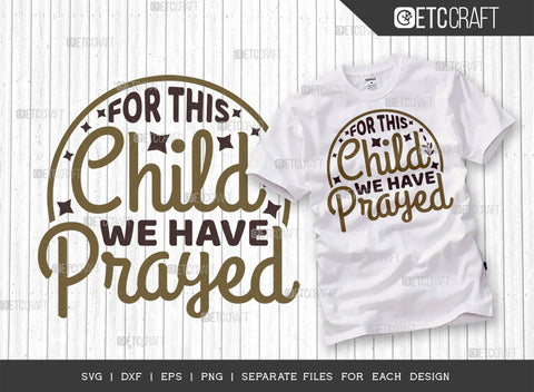 For This Child We Have Prayed SVG Bundle | Newborn Svg | Child Svg | Cute Baby Svg | Baby Quotes | ETC T00096 SVG ETC Craft 