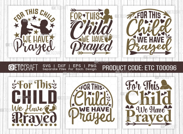 For This Child We Have Prayed SVG Bundle | Newborn Svg | Child Svg | Cute Baby Svg | Baby Quotes | ETC T00096 SVG ETC Craft 
