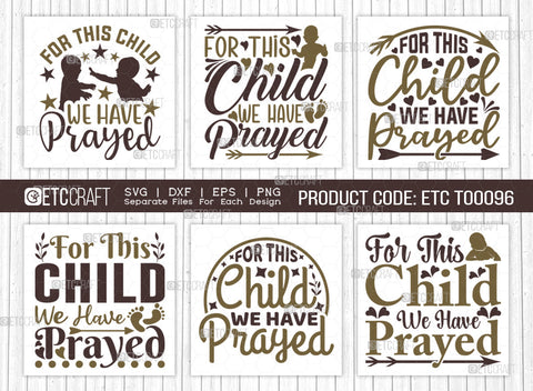 For This Child We Have Prayed SVG Bundle | Newborn Svg | Child Svg | Cute Baby Svg | Baby Quotes | ETC T00096 SVG ETC Craft 