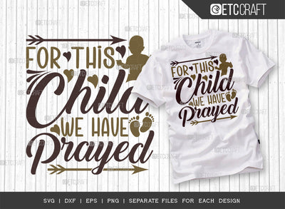 For This Child We Have Prayed SVG Cut File | Newborn Svg | Child Svg | Cute Baby Svg | Baby Quotes | ETC T00096 SVG ETC Craft 