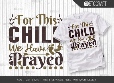 For This Child We Have Prayed SVG Cut File | Newborn Svg | Child Svg | Cute Baby Svg | Baby Quotes | ETC T00096 SVG ETC Craft 