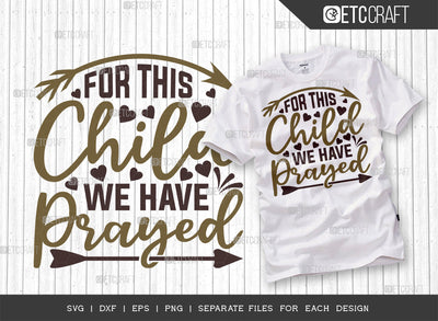 For This Child We Have Prayed SVG Cut File | Newborn Svg | Child Svg | Cute Baby Svg | Baby Quotes | ETC T00096 SVG ETC Craft 