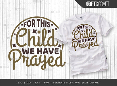 For This Child We Have Prayed SVG Cut File | Newborn Svg | Child Svg | Cute Baby Svg | Baby Quotes | ETC T00096For This Child We Have Prayed SVG Cut File | Newborn Svg | Child Svg | Cute Baby Svg | Baby Quotes | ETC T00096 SVG ETC Craft 