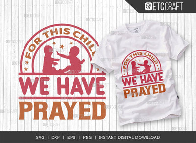 For This Child We Have Prayed SVG Cut File, Newborn Svg, Child Svg, Cute Baby Svg, Baby Quotes, TG 01573 SVG ETC Craft 