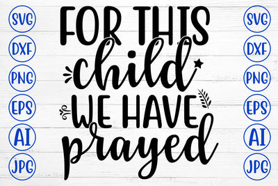 FOR THIS CHILD WE HAVE PRAYED SVG Cut File SVG Syaman 