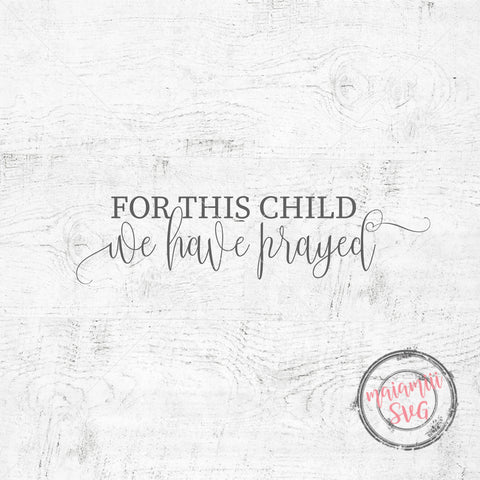 For This Child We Have Prayed Svg Files, DXF, EPS, PNG SVG MaiamiiiSVG 