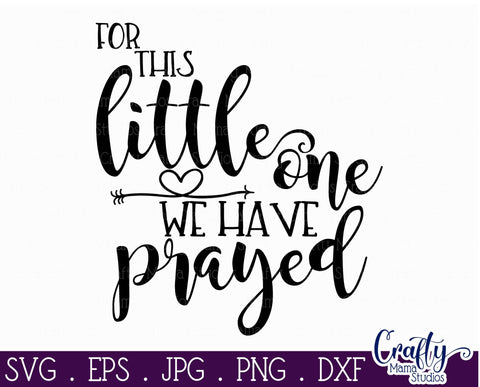 For This Little One We Prayed - Sign Svg SVG Crafty Mama Studios 