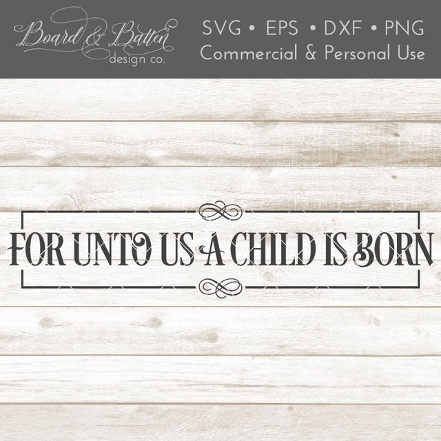 For Unto Us A Child Is Born 6x24 SVG File SVG Board & Batten Design Co 