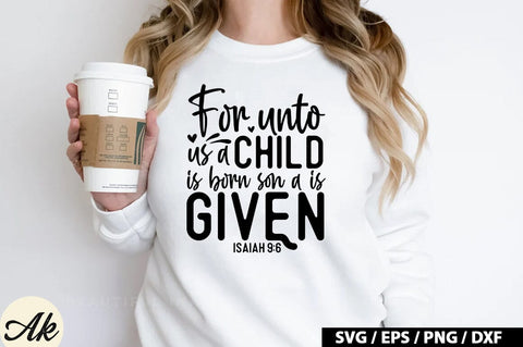 For unto us a child is born son a is given isaiah 9:6 SVG SVG akazaddesign 