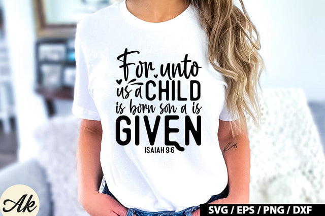 For unto us a child is born son a is given isaiah 9:6 SVG SVG akazaddesign 