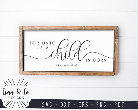 For Unto Us A Child is Born SVG Files | Farmhouse Christmas Svg | Christmas Sign | Isaiah 9:6 | Commercial Use | Digital Cut Files (1106819426) SVG Ivan & Co. Designs 