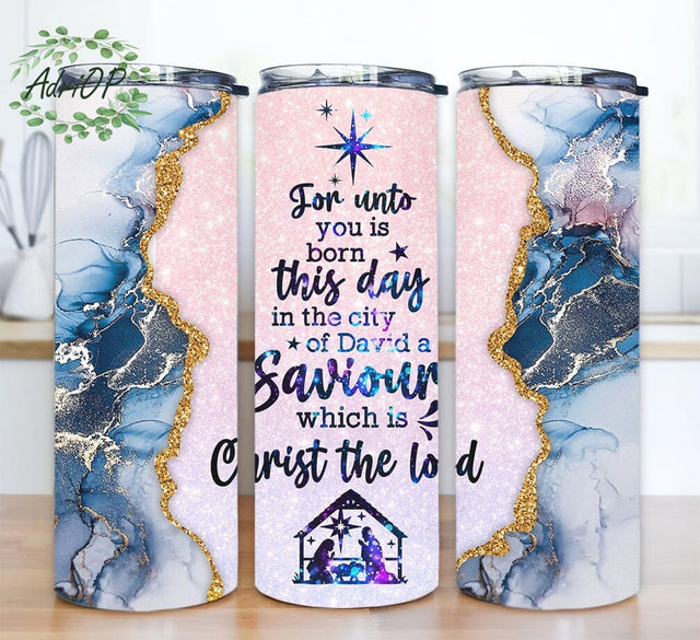 For Unto You Is Born This Day Jesus Nativity Scene Christmas 20oz Skinny Tumbler Png, Faith In Jesus Christian, Christmas Nativity Feast Tumbler Sublimation AdriOP 