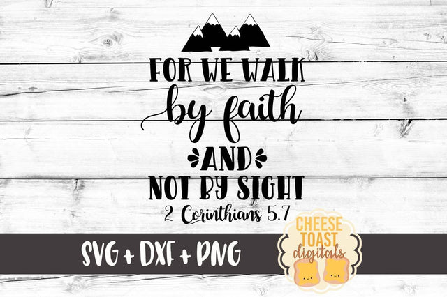 For We Walk By Faith And Not By Sight - 2 Corinthians 5:7 SVG Cheese Toast Digitals 