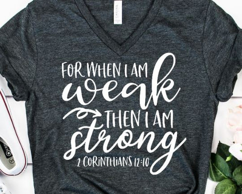 For When I Am Weak - Scripture SVG - Bible Verse SVG - Christian SVG SVG She Shed Craft Store 