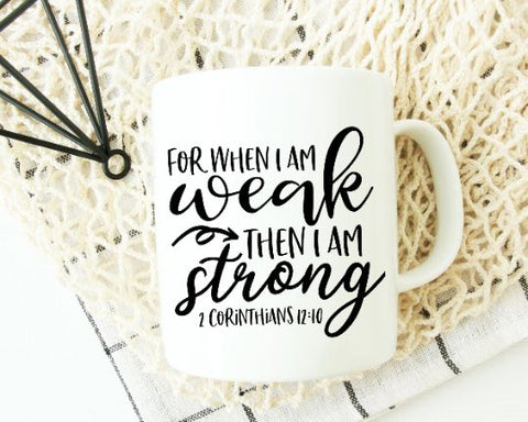 For When I Am Weak - Scripture SVG - Bible Verse SVG - Christian SVG SVG She Shed Craft Store 