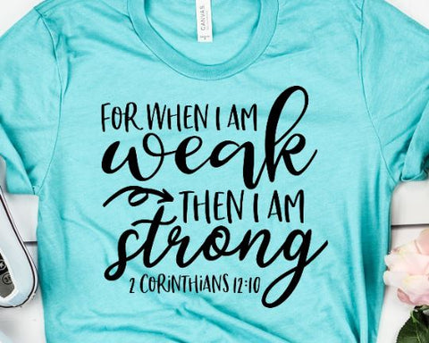 For When I Am Weak - Scripture SVG - Bible Verse SVG - Christian SVG SVG She Shed Craft Store 