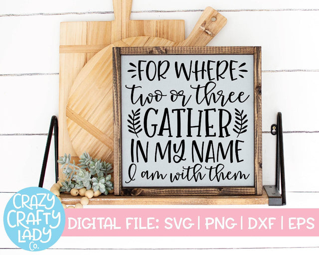 For Where Two or Three Gather in My Name | Kitchen SVG Cut File SVG Crazy Crafty Lady Co. 