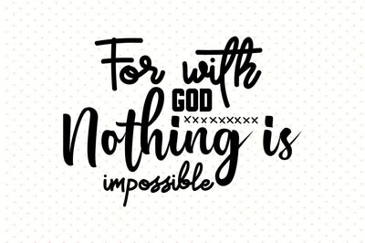 For with God Nothing is Impossible svg SVG orpitasn 