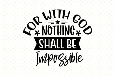 For with God Nothing Shall Be Impossible SVG orpitasn 