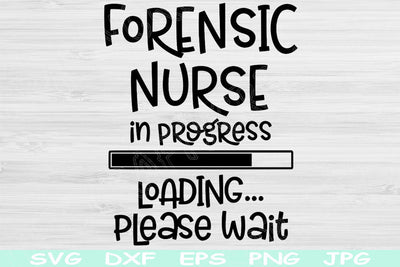 Forensic Nurse Svg In Progress Loading Please Wait Png Instant Digital Download Design Svg For Cricut Glowforge, Silhouette Vector Cut Files SVG TiffsCraftyCreations 