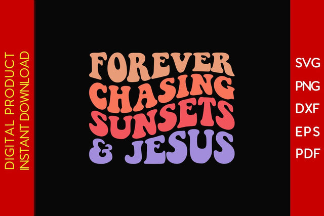 Forever Chasing Sunsets And Jesus Retro Summer Vacation SVG PNG PDF Cut File SVG Creativedesigntee 