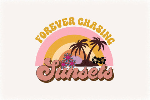 Forever Chasing Sunsets Sublimation SVGArt 