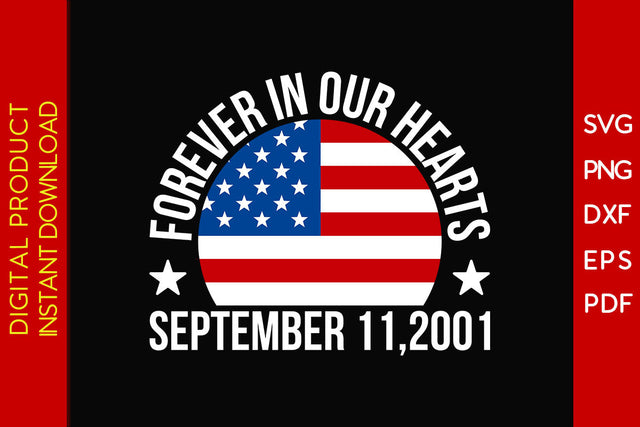 Forever In Our Hearts September 11,2001 Patriot SVG PNG PDF Cut File SVG Creativedesigntee 
