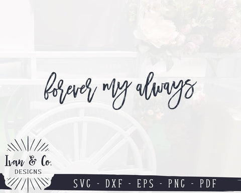 Forever My Always SVG Files | Valentine's Day | Love Quote | Wedding Sign SVG (939253713) SVG Ivan & Co. Designs 