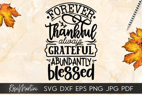 Forever Thankful Always Grateful Abundantly Blessed SVG file for cutting machines Cricut Silhouette SVG PNG Sublimation Thanksgiving svg SVG RoseMartiniDesigns 