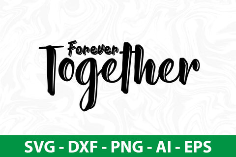 Forever Together svg SVG nirmal108roy 
