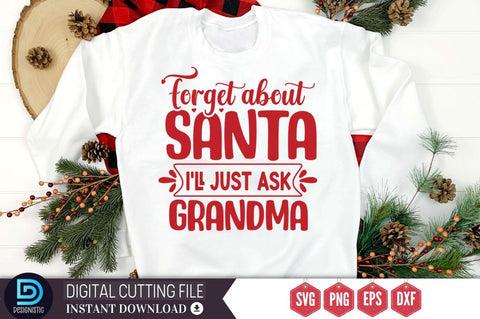 Forget about santa i'll just ask grandma SVG SVG DESIGNISTIC 