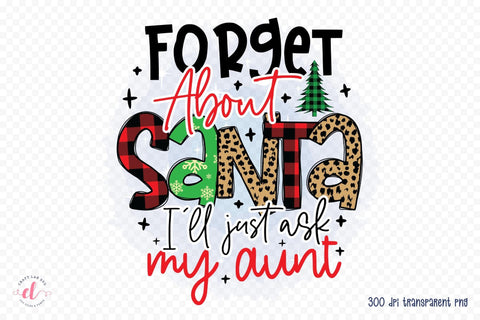 Forget About Santa I'll Just Ask My Aunt PNG Sublimation CraftLabSVG 