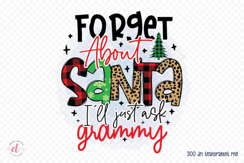 Forget About Santa I'll Just Ask My Grammy PNG Sublimation CraftLabSVG 
