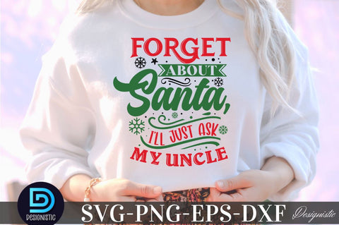 Forget about Santa I'll Just ask my uncle, Christmas SVG SVG DESIGNISTIC 