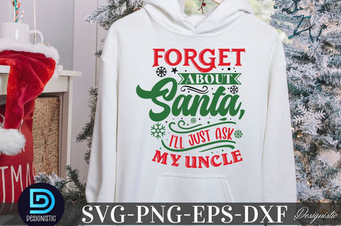 Forget about Santa I'll Just ask my uncle, Christmas SVG SVG DESIGNISTIC 