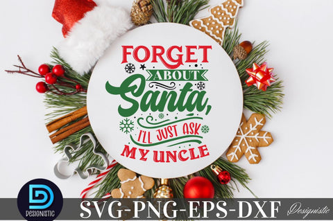 Forget about Santa I'll Just ask my uncle, Christmas SVG SVG DESIGNISTIC 