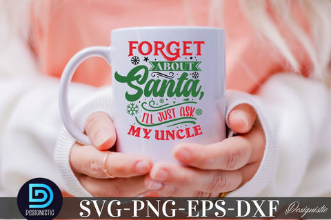 Forget about Santa I'll Just ask my uncle, Christmas SVG SVG DESIGNISTIC 