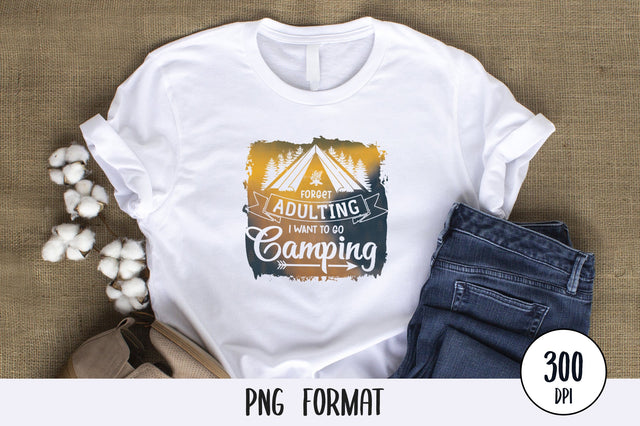 Forget Adulting I Want To Go Camping, Camping and Adventure PNG Background Sublimation SVG futivesvg 