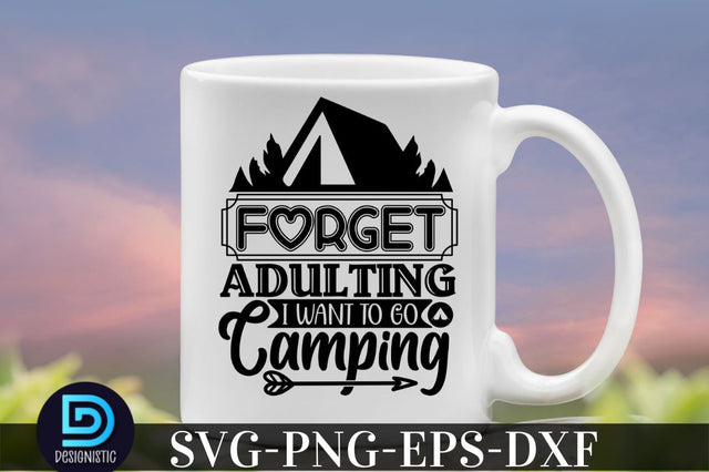 Forget adulting i want to go camping, Camping SVG Bundle SVG DESIGNISTIC 