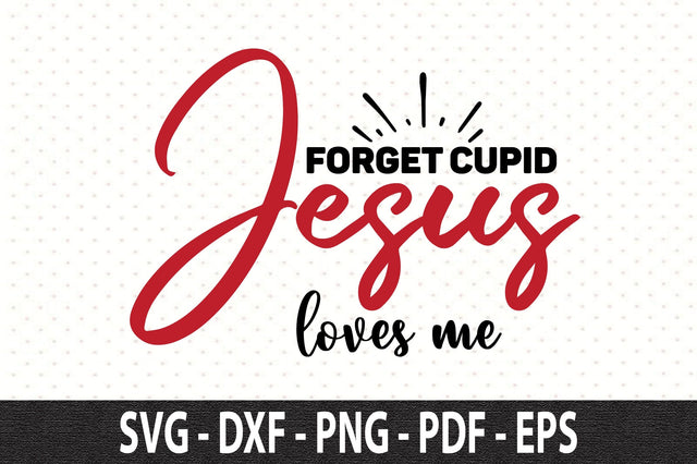 Forget Cupid Jesus loves me SVG SVG orpitasn 