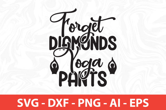Forget Diamonds Yoga Pants svg SVG orpitasn 