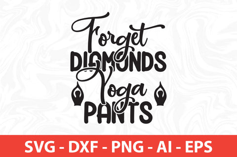 Forget Diamonds Yoga Pants svg SVG orpitasn 