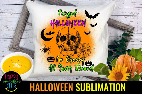 Forget Halloween I'm Creepy-Halloween Sublimation Ideas Sublimation Happy Printables Club 