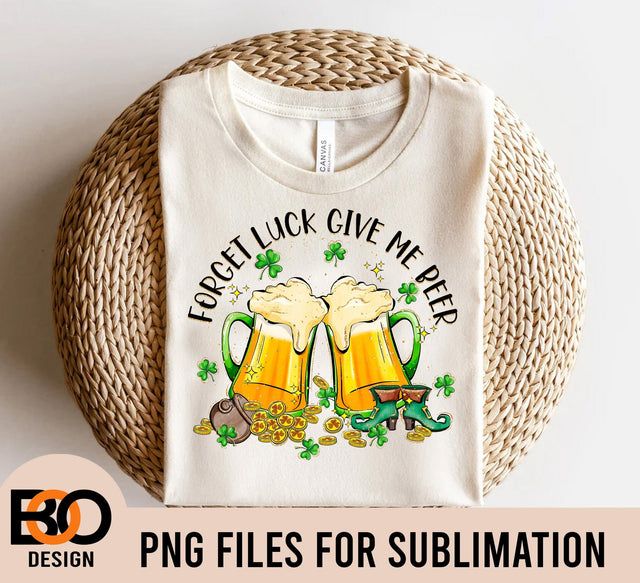 Forget luck give me beer png sublimation design download, Happy St. Patrick's png, Irish Day png, lucky beer png, sublimate designs download Sublimation BOO-design 
