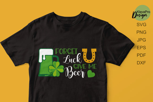 Forget Luck give me Beer| St Patrick's Day funny saying SVG Klava P 