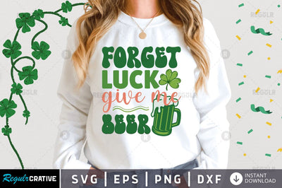 Forget luck give me beer SVG SVG Regulrcrative 