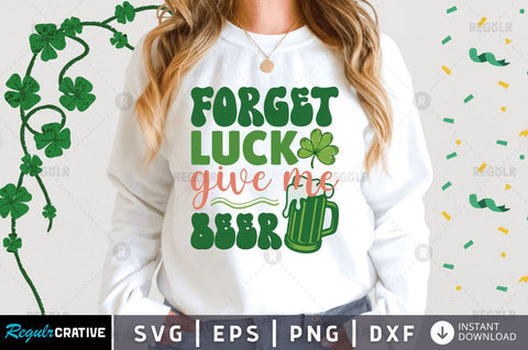 Forget luck give me beer SVG SVG Regulrcrative 